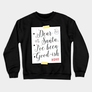 Dear Santa I've Been Good-ish Letter Design Crewneck Sweatshirt